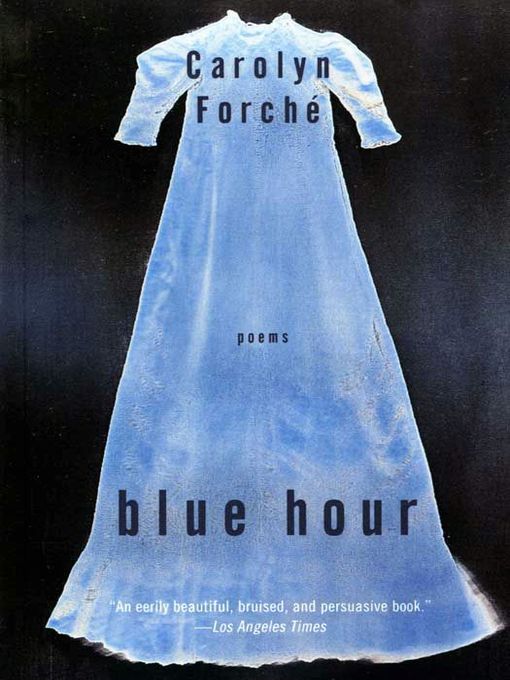 Title details for Blue Hour by Carolyn Forche - Available